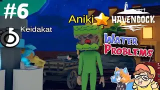 Running low on Water | Havendock with @KeidaKat ​