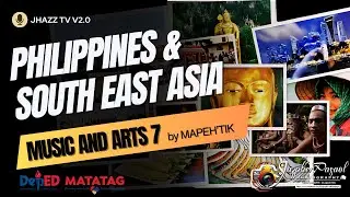 MATATAG | MUSIC AND ARTS 7 | Quarter 1 | Lesson 1 | Philippines and Southeast Asia | Jhazz Tv