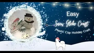 Easy Snow Globe Craft for Kids ❄️ | Holiday Craft Using a Plastic Cup