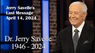 Jerry Savelle's Last Sermon April 14, 2024