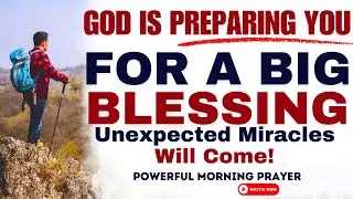 God Is Preparing You For A Big Blessing | Unexpected Miracles Are Coming! (Christian Motivation)
