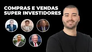 As Compras e Vendas dos Super Investidores