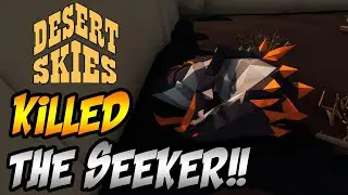 I KILLED THE SEEKER!! Desert Skies - Part 9