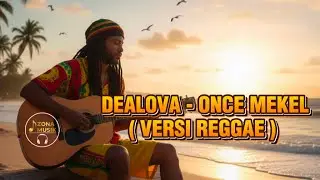 DEALOVA - REGGAE VERSION ( Zona Musik) 