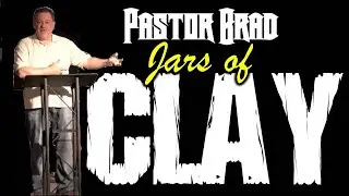 Treasure In Clay Jars!  2 Corinthians 4:7-9 -- Pastor Brad Windlan