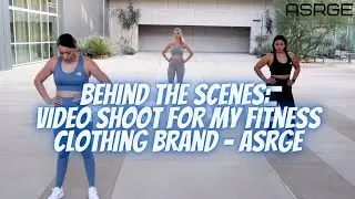 Behind The Scenes: Video Shoot For My Fitness Clothing Brand - ASRGE