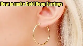 How to make Gold Hoop Earrings