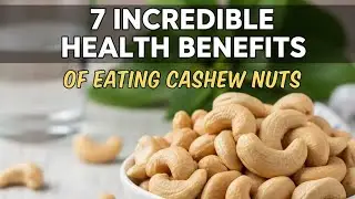 7 Incredible Health Benefits Of Eating Cashew Nuts'