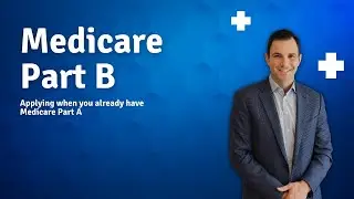 Applying for Medicare Part B When When Enrolled in Part A
