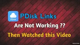 PDisk Links Not Working | Then Watch This Video | Technic Thinker