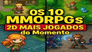 Os 10 MMORPGs 2D MAIS JOGADOS do Momento Pc e Mobile! (Voc&ecirc; Conhece Todos?)