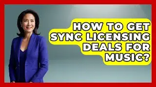 How To Get Sync Licensing Deals For Music? - Music Producer Mastery