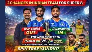 BIG CHANGES FOR SUPER 8! 🚨 | Sanju Samson to Replace Tilak? | India vs South Africa 3 big threats