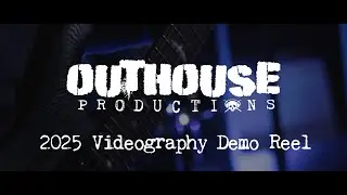 2025 Outhouse Productions Videography Reel