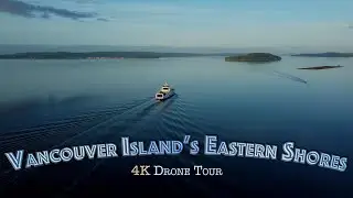 Vancouver Island - Eastern Shores 4K Stunning Drone Exploration