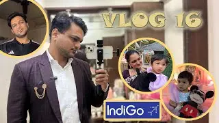 VLOG 16 | Maan ki baat | INDIGO experience | Bhanji ka first birthday #ankpab25 #vlog #indigo #yt