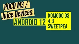 KomodoOS 4.3 (Sweetpea) - OFFICIAL Android 12 |  POCO M3 - Redmi 9T (Juice)