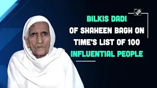 Bilkis dadi of Shaheen Bagh on TIME&rsquo;s list of 100 influential people