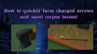 [SU:R] How to get charged arrows and saint corpse torsos quickly!