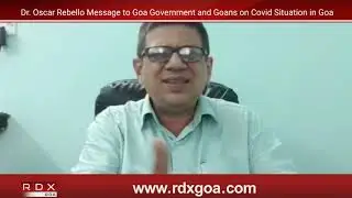 Dr. Oscar Rebello Message to Goa Government and Goans on Covid Situation in Goa