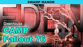 Fallout 76 / Camp / Swamp Manor Greenhouse