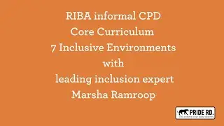 RIBA CPD informal core curriculum 7 Inclusive Environments - Marsha Ramroop