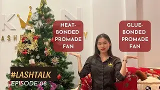 [LASH TALK] EPS 8: DOES HEAT BONDED PROMADE FAN REALLY EXIST ? | Kwin Lashes