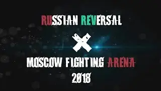 「Russian REVersal」X「Moscow Fighting Arena」2018
