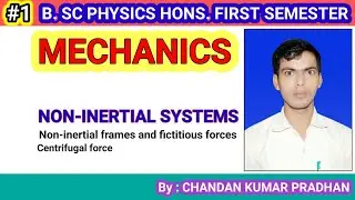 NON-INERTIAL SYSTEMS: Non-inertial frame of reference, Fictitious force, Centrifugal force