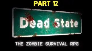 Dead State | Part 12