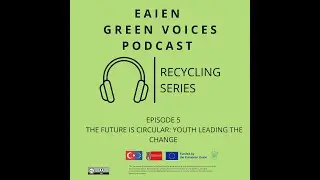 Episode 5 The Future is Circular: Youth Leading the Change