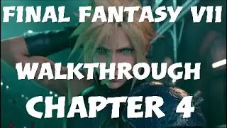 Final Fantasy VII Remake - Walkthrough | Chapter 4