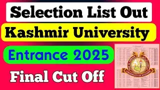 Kashmir University Entrance 2025 Selection List Out | Final Cut Off 