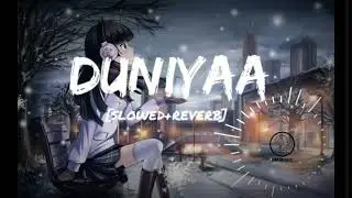 Duniyaa - [Slowed+Reverb] - Luka Chuppi | DM MUSIC