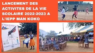 VIE SCOLAIRE IEPP MAN KOKO: LANCEMENT DES ACTIVITES DE L'ANNEE 2022-2023