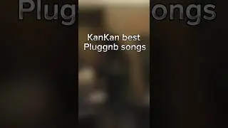 KanKan best pluggnb songs #music #rap #hiphop #artist #kankan