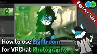 VRChat | How to use Adobe Lightroom to develop our VRChat Pictures.