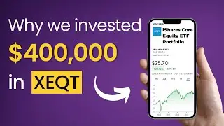Why we invested over $400K in XEQT (Benefits of Diversification) 💰🌏📊