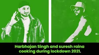 Harbhajan Singh and suresh raina cooking during lockdown 2021.