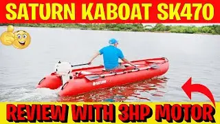 Review of Saturn Inflatable Kaboat SK470 | With 3HP Outboard Motor