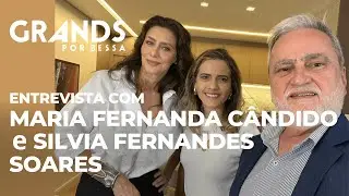 Grands entrevista Maria Fernanda Cândido e Silvia Fernandes Soares