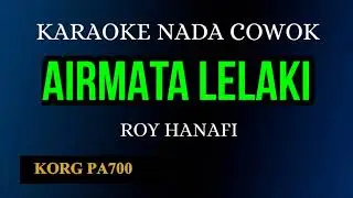 AIRMATA LELAKI - ROY HANAFI ( KARAOKE DANGDUT NADA COWOK COVER KORG PA700 )