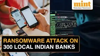 Ransomware Attack on 300 Banks: Payments Systems Shut, No Withdrawal from ATMs
