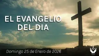 Evangelio de HOY Domingo 25 de Enero 2026 | Proclamando la buena nueva de Dios y curando enfermedad