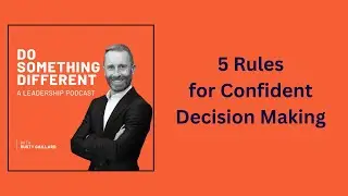 5 Rules for More Confident Decisions