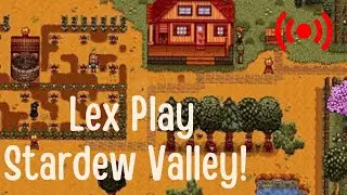 LIVE STREAM: Lex Play Stardew Valley (ep. 1)