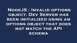 NodeJS : Invalid options object. Dev Server has been initialized using an options object that does n