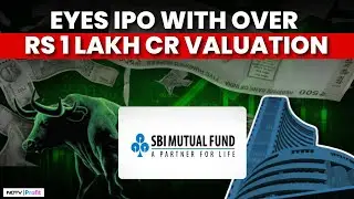 SBI Mutual Fund IPO: India's Biggest AMC Listing To Seek Over Rs 1 Lakh Crore Valuation