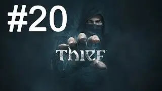 Thief Walkthrough Part 20 - No Commentary Playthrough (PS4/Xbox One)