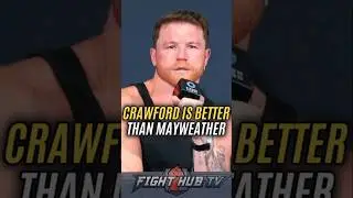 Canelo says Crawford BETTER than Mayweather after loss!